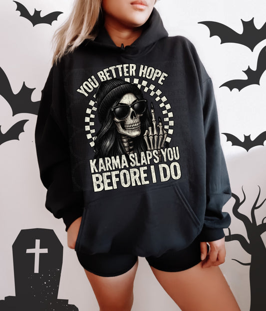 You Better Hope Karma Slaps You Before I Do