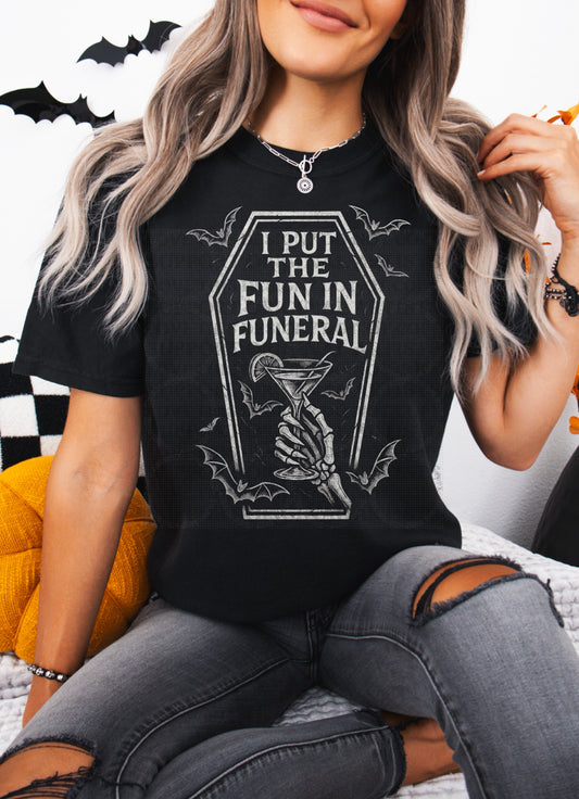 I Put The Fun In Funeral