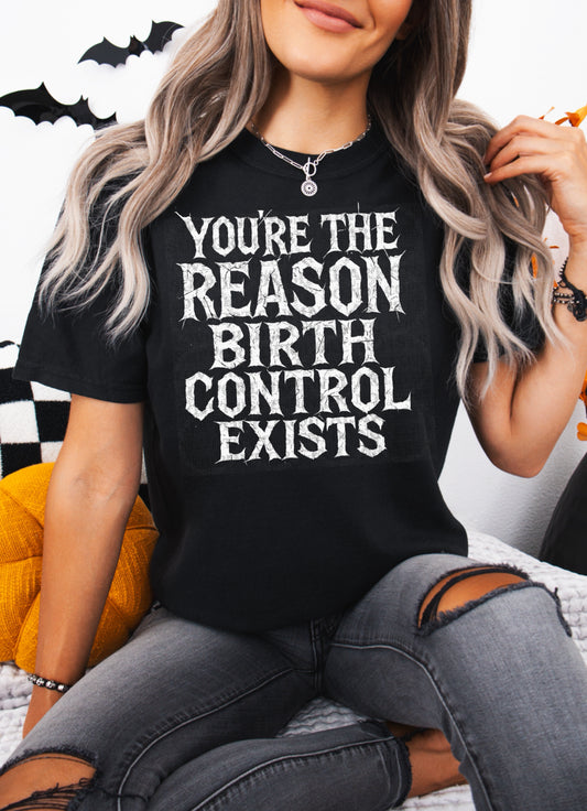 You’re The Reason Birth Control Exists