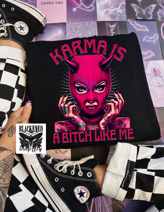 Karma Is A Bitch Like Me
