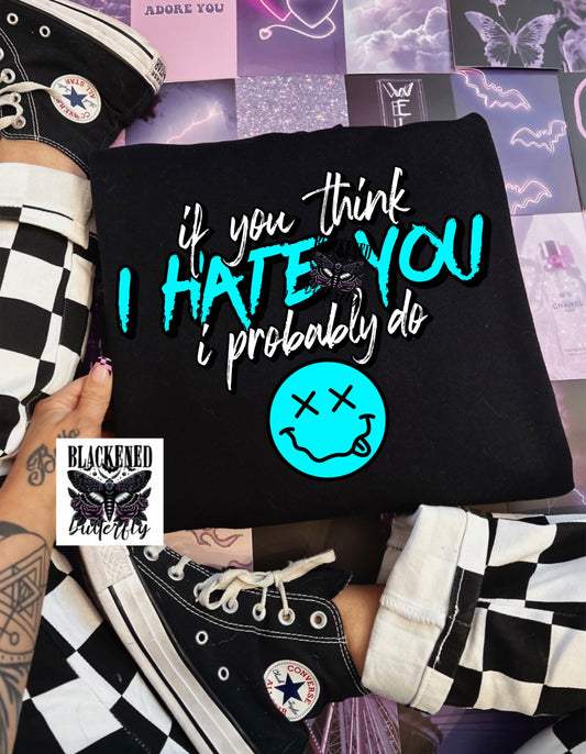 If You Think I Hate You