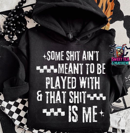 Some Shit Ain’t Meant To Be Played With