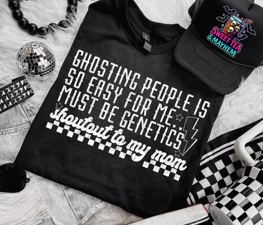 Ghosting People Is So Easy For Me Must Be Genetics -Mom