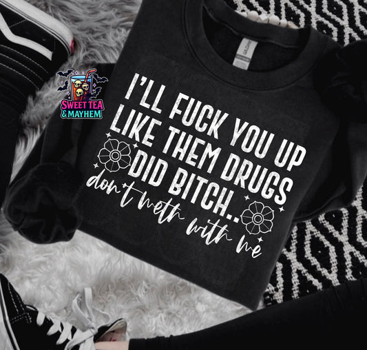 I’ll Fuck You Up Like Them Drugs Did Bitch