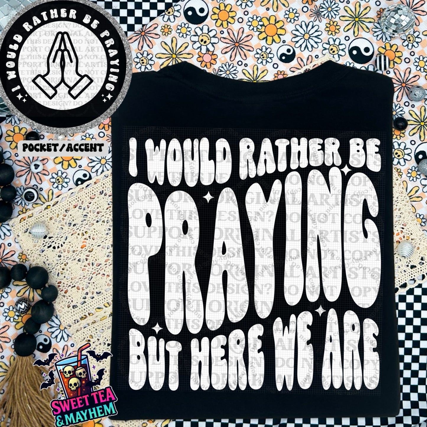 I Would Rather Be Praying But Here We Are