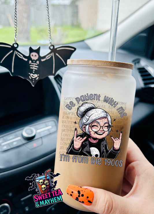 Be Patient With Me I’m From The 1900s