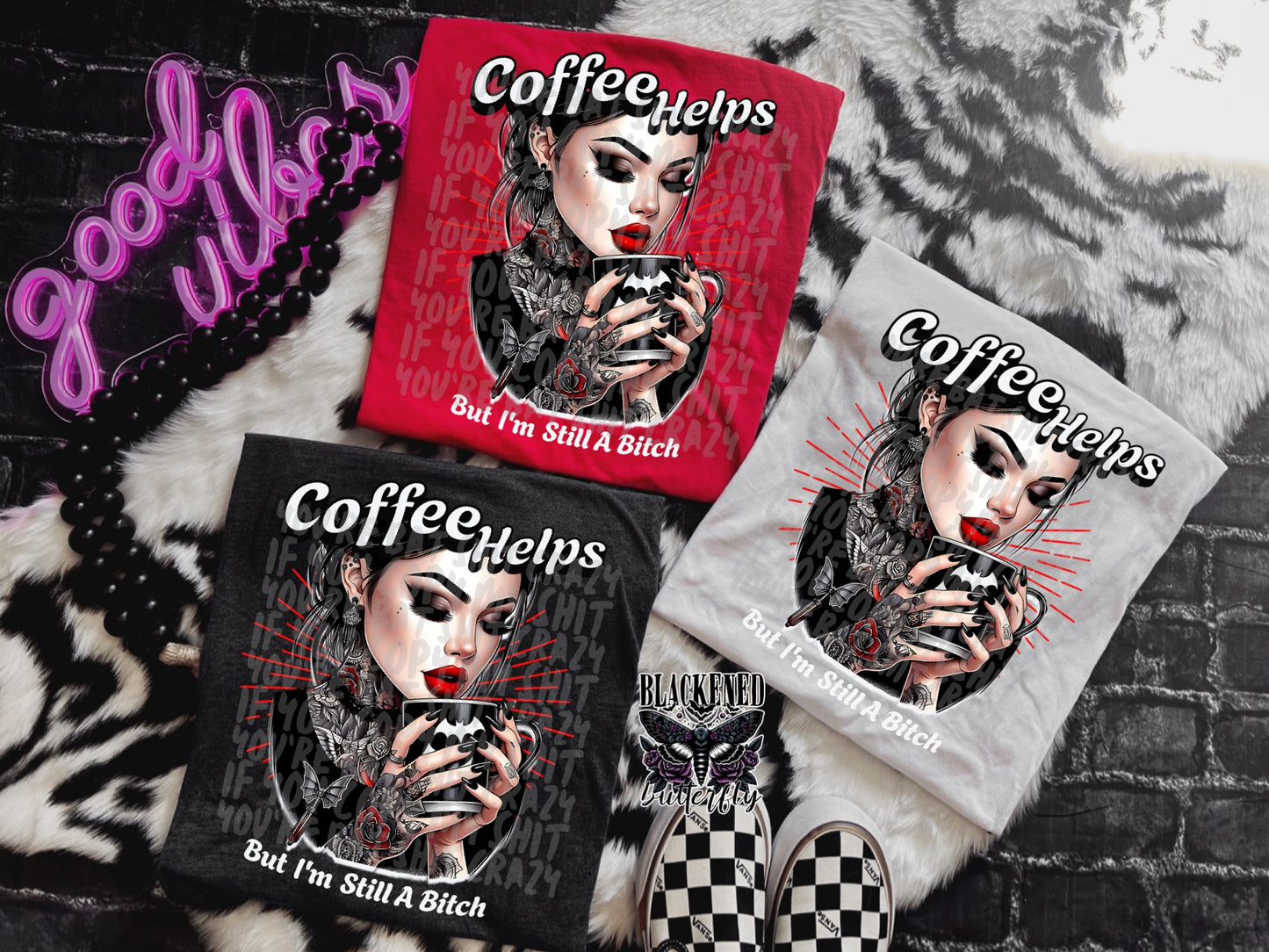 Coffee Helps But I’m Still A Bitch