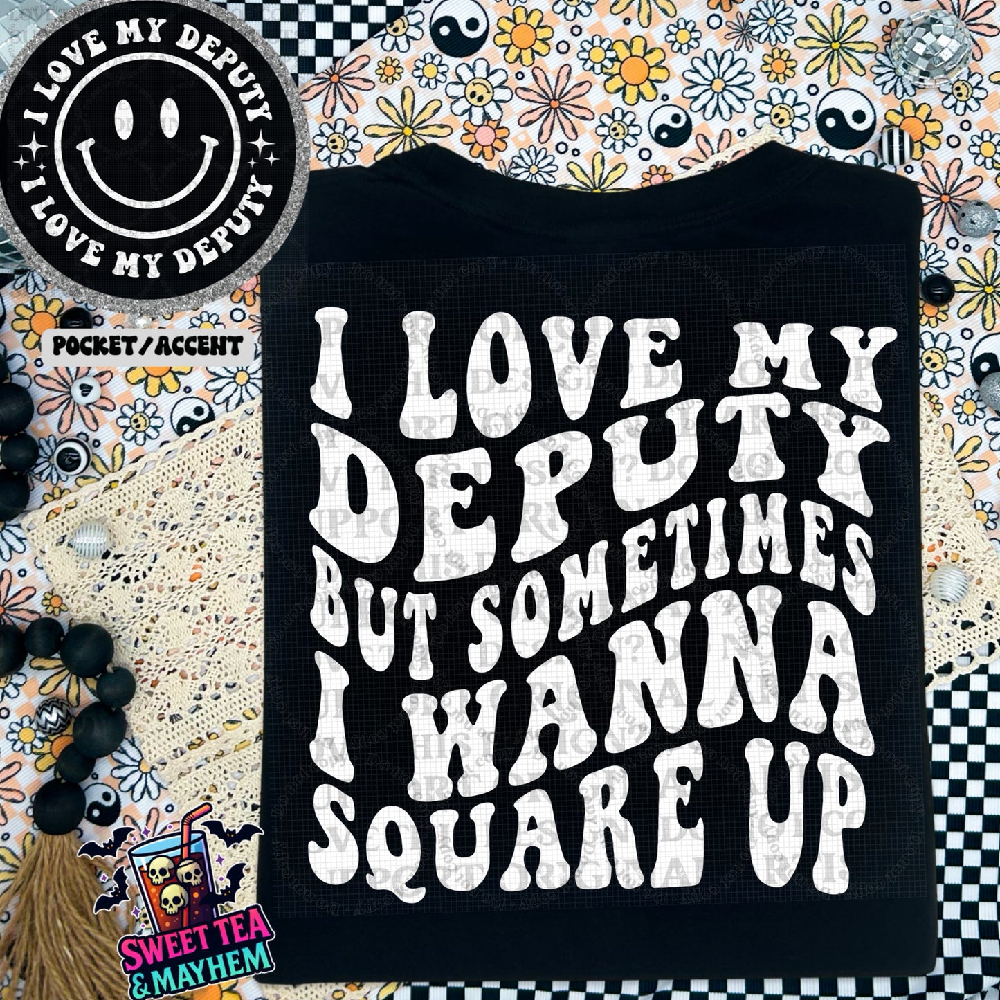 I Love My Deputy But Sometimes I Wanna Square Up