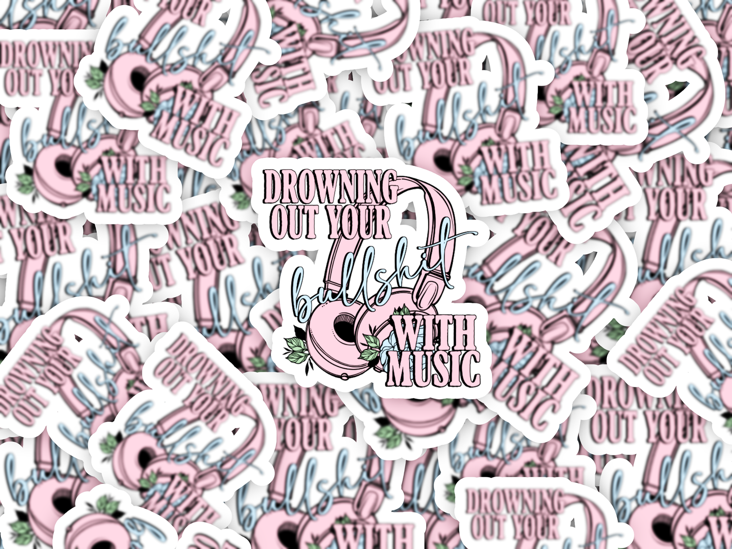 Drowning your Bullshit Out With Music