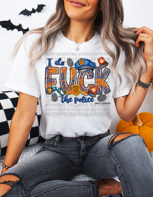 I Do Fuck The Police (orange)