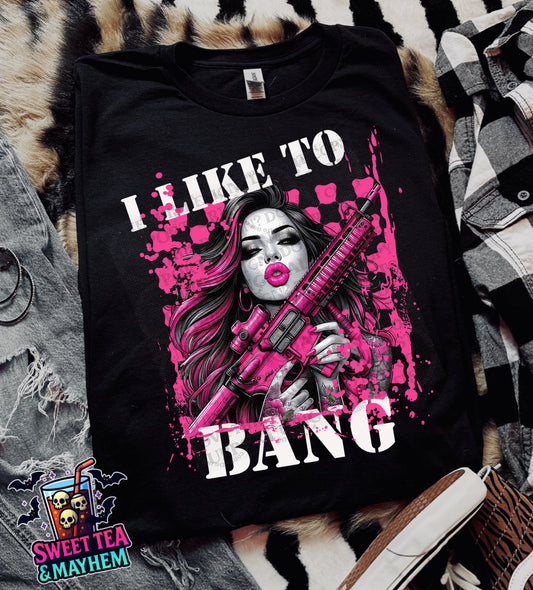I Like To Bang