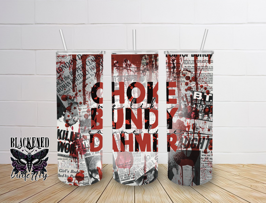 Choke Me Like Bundy Eat Me Like Dahmer