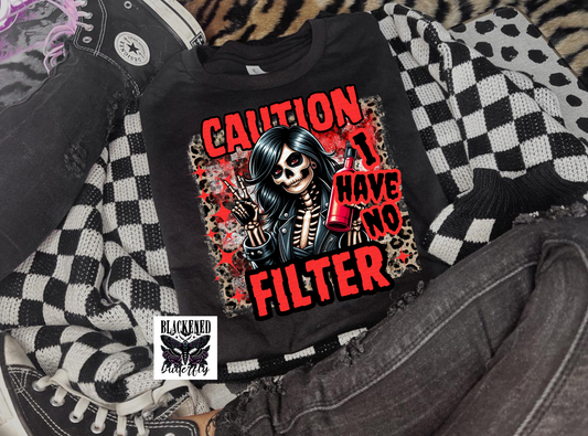 Caution I Have No Filter