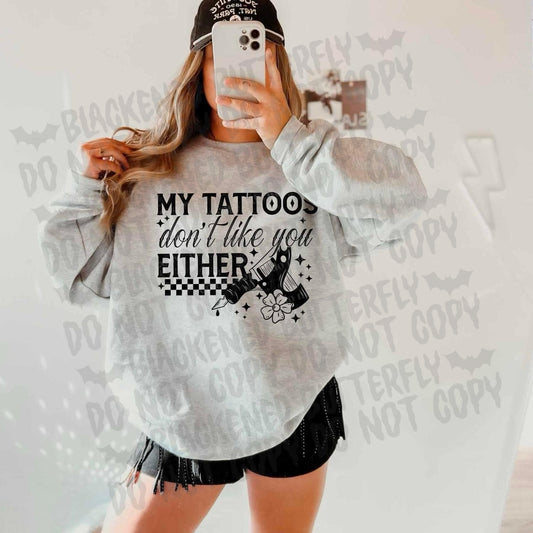 My Tattoos Don't Like You Either