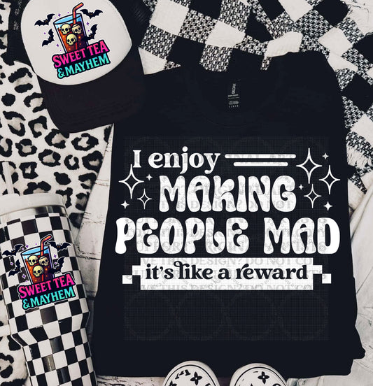 I Enjoy Making People Mad