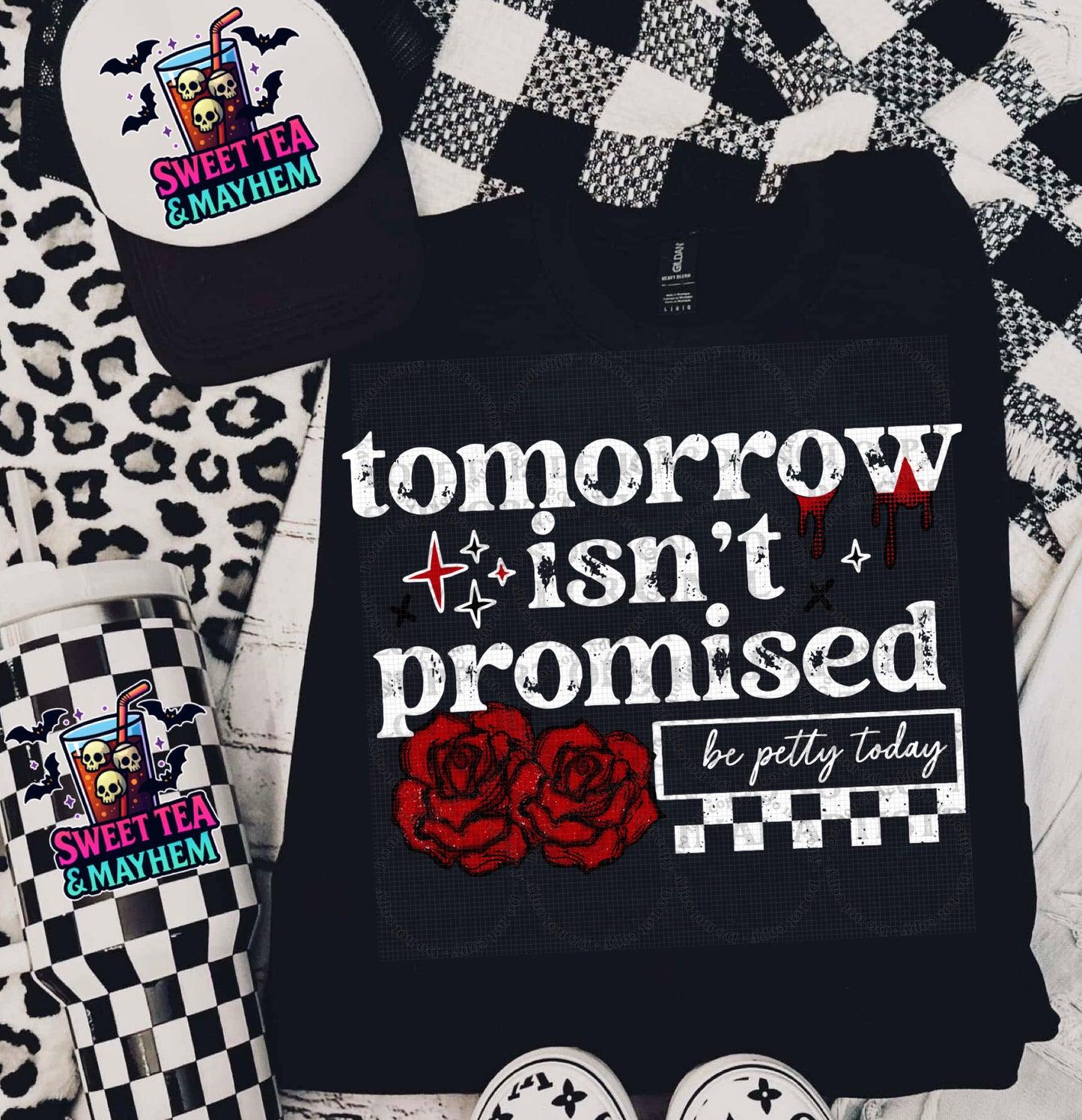 Tomorrow Isn’t Promised Be Petty Today