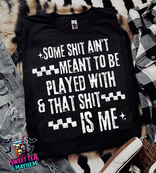 Some Shit Ain’t Meant To Be Played With