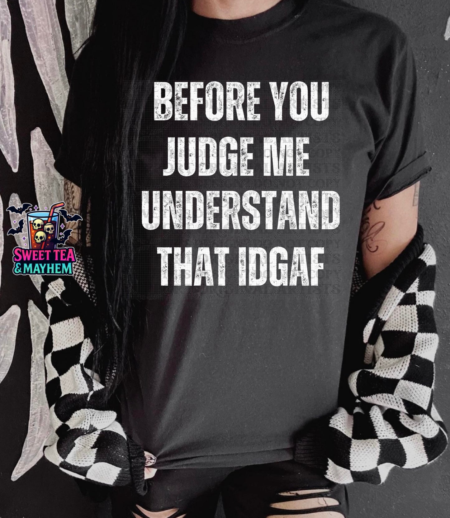 Before You Judge Me Understand That IDGAF