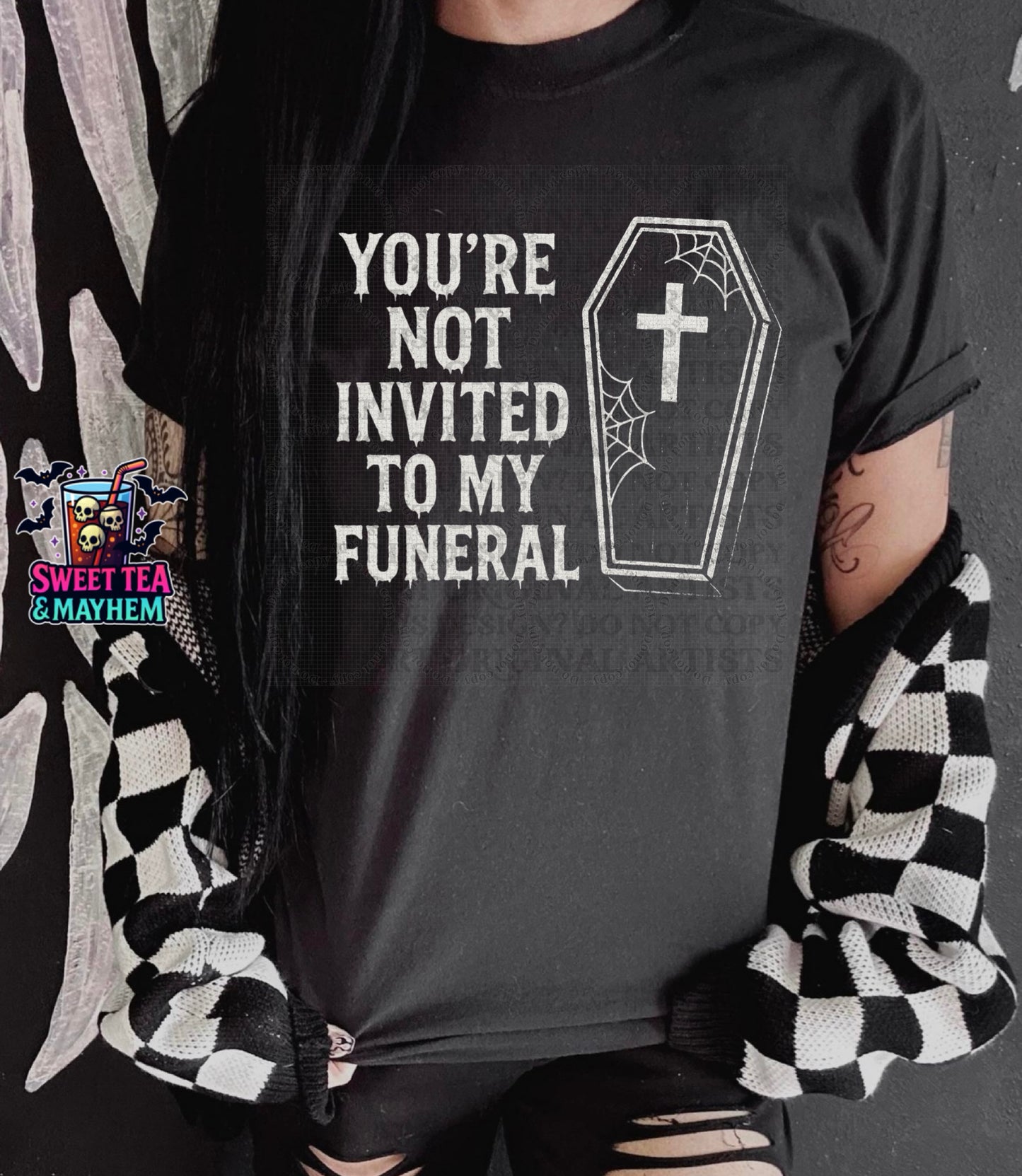 You’re Not Invited To My Funeral