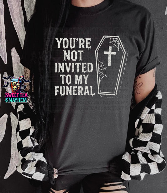 You’re Not Invited To My Funeral