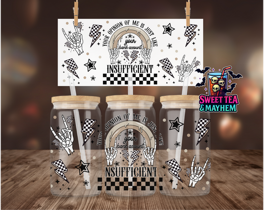 Your Opinion Of Me Is Just Like Your Bank Account Insufficient