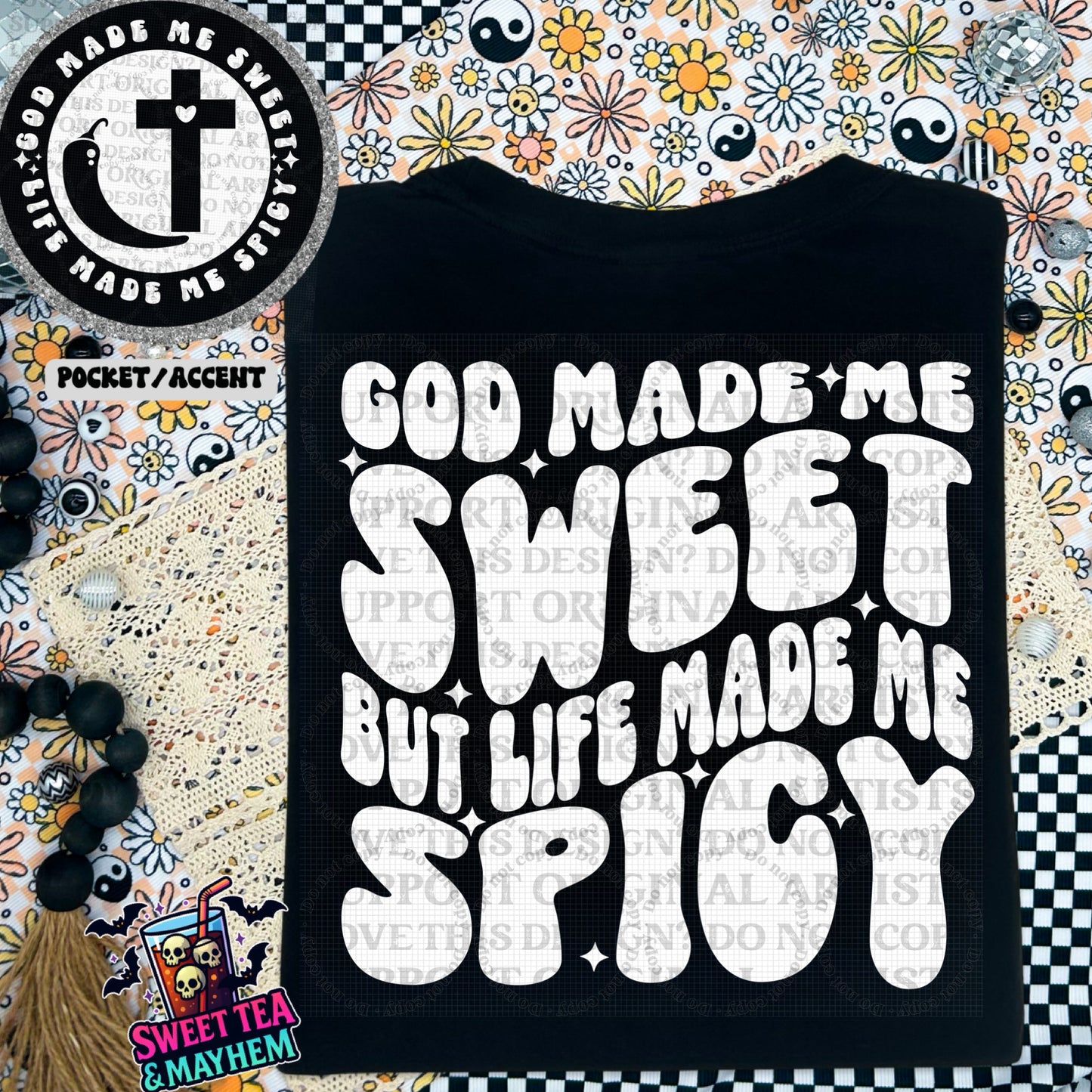 God Made Me Sweet But Life Made Me Spicy