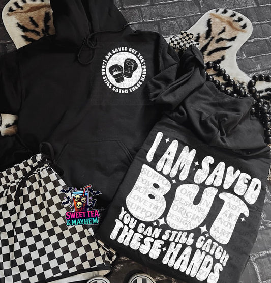 I Am Saved But You Can Still Catch These Hands