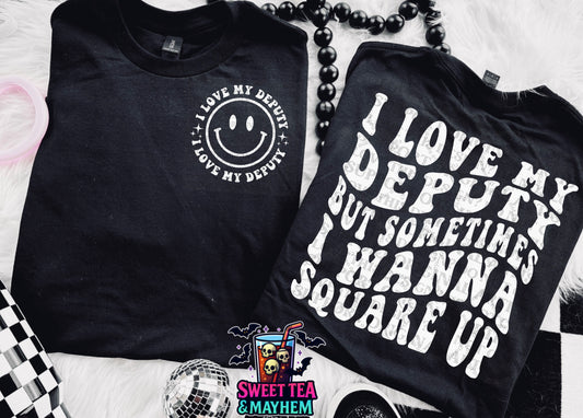 I Love My Deputy But Sometimes I Wanna Square Up