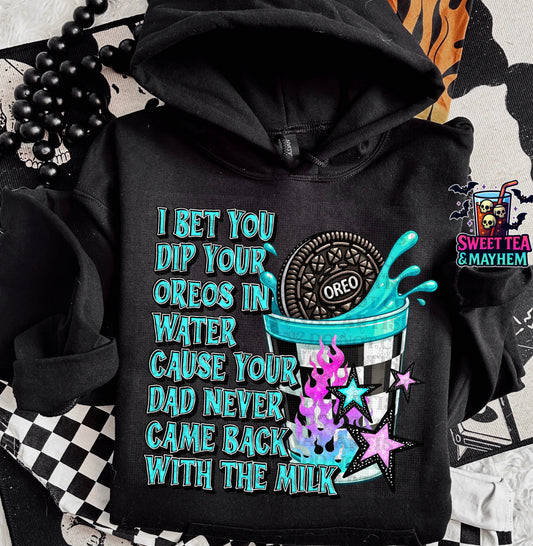 I Bet You Dip Your Oreos In Water