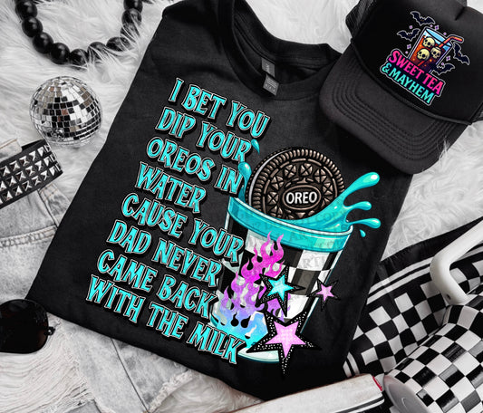 I Bet You Dip Your Oreos In Water