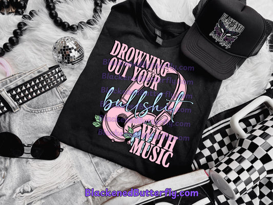 Drowning Your Bullshit Out With Music