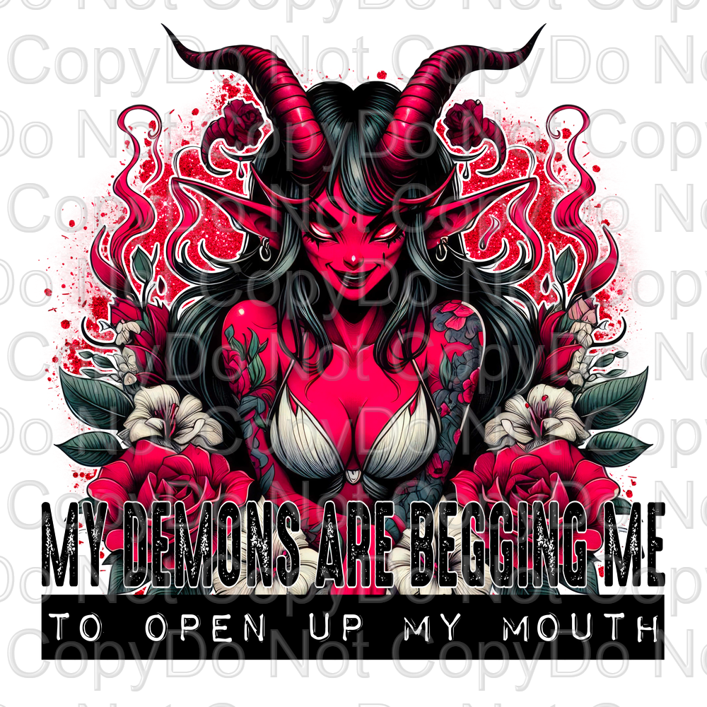 My Demons Are Begging Me To Open Up My Mouth