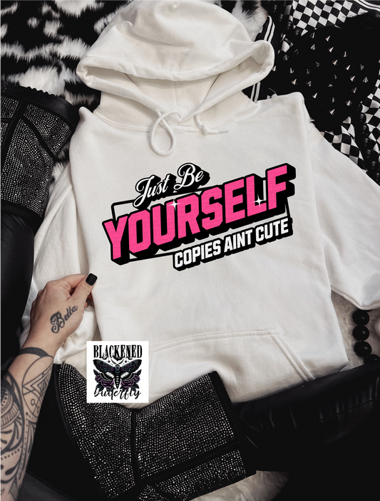 Just Be Yourself Copies Aint Cute