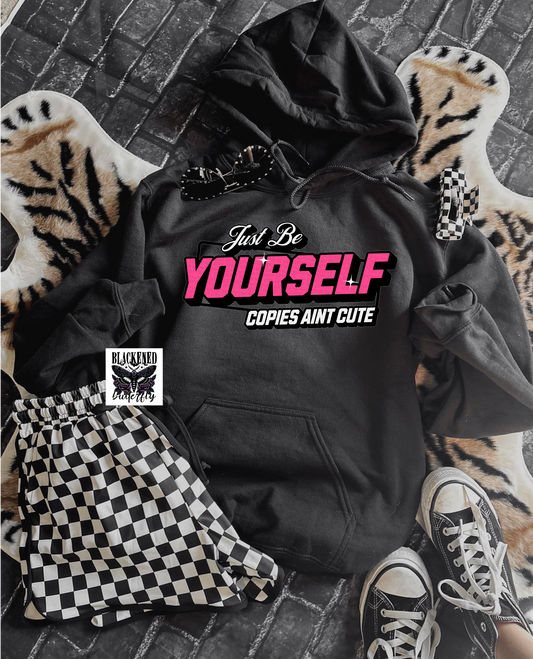 Just Be Yourself Copies Aint Cute