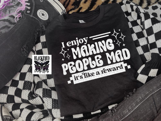 I Enjoy Making People Mad