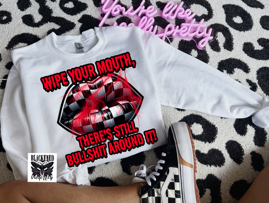 Wipe Your Mouth, There's Still Bullshit Around It!
